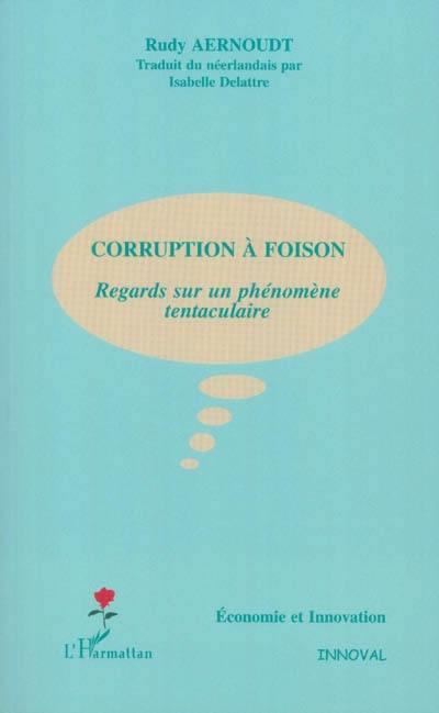 Corruption à foison : regards sur un phénomène tentaculaire