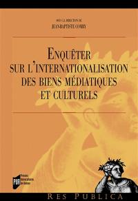 Enquêter sur l'internationalisation des biens médiatiques et culturels