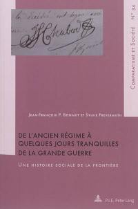 De l'Ancien Régime à quelques jours tranquilles de la Grande Guerre : une histoire sociale de la frontière