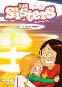 Les sisters : la série TV. Vol. 67. La Napocalypse