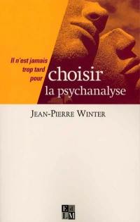 Il n'est jamais trop tard pour choisir la psychanalyse