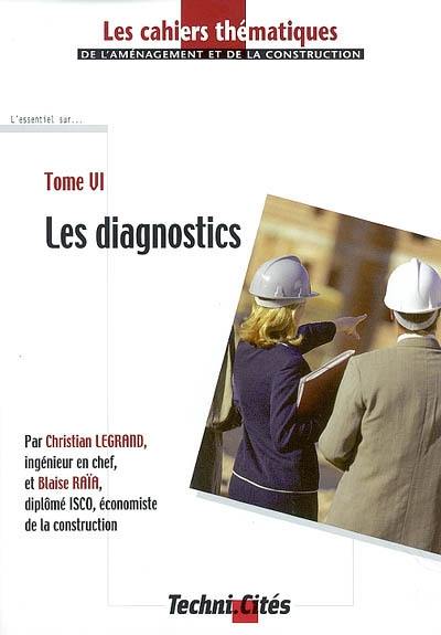 Les cahiers thématiques de l'aménagement et de la construction. Vol. 6. Les diagnostics