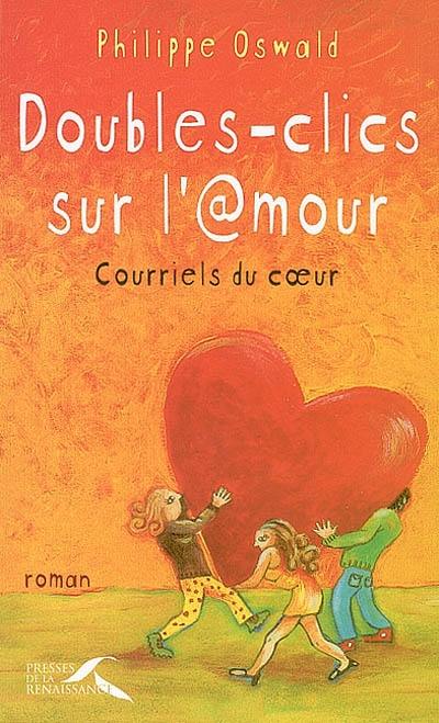 Doubles- clics sur l'amour : courriels du coeur