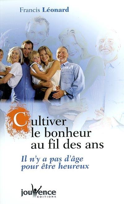 Cultiver le bonheur au fil des ans : il n'y a pas d'âge pour être heureux