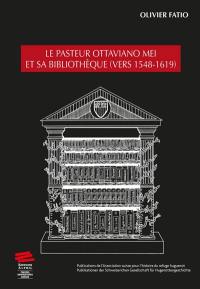 Le pasteur Ottaviano Mei et sa bibliothèque (vers 1548-1619)