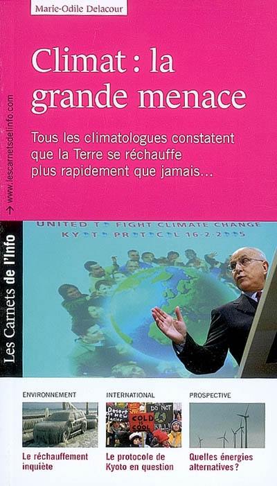 Climat : la grande menace : tous les climatologues constatent que la Terre se réchauffe plus rapidement que jamais...