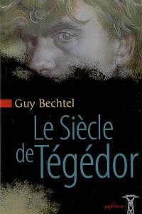 Le siècle de Tégédor