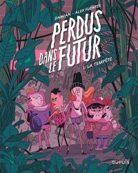 Perdus dans le futur. Vol. 1. La tempête