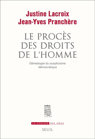 Le procès des droits de l'homme : généalogie du scepticisme démocratique