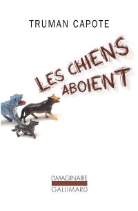 Les chiens aboient : souvenirs, sites, silhouettes