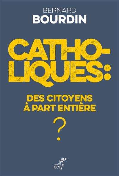 Catholiques : des citoyens à part entière ?