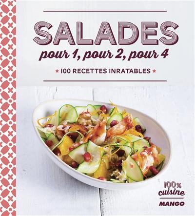 Salades pour 1, pour 2, pour 4 : 100 recettes inratables