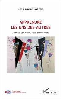 Apprendre les uns des autres : la réciprocité source d'éducation mutuelle