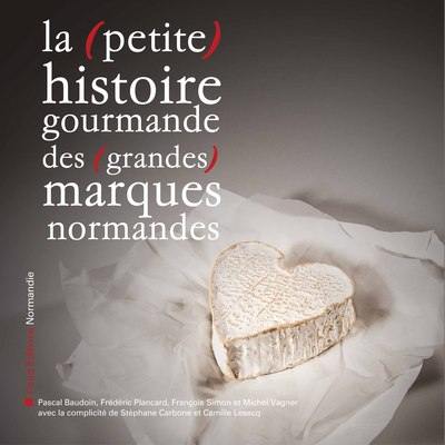 La (petite) histoire gourmande des (grandes) marques normandes