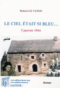 Le ciel était si bleu... : 5 janvier 1944