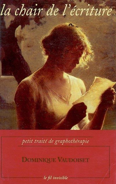 La chair de l'écriture : petit traité de graphothérapie