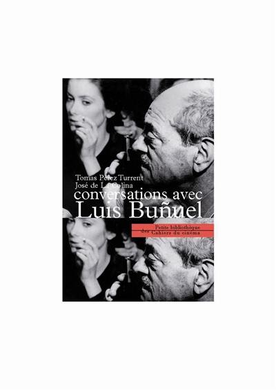 Conversations avec Luis Bunuel : il est dangereux de se pencher au-dedans