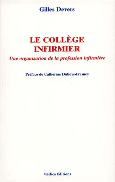 Le collège infirmier : l'organisation de la profession infirmière