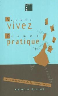 V comme vivez, P comme pratique : petit abécédaire de la femme active