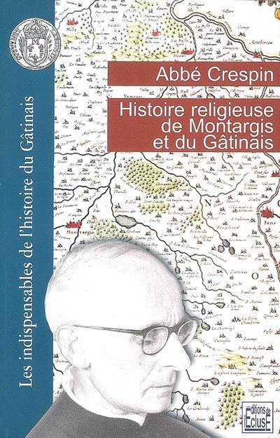 Histoire religieuse de Montargis et du Gâtinais