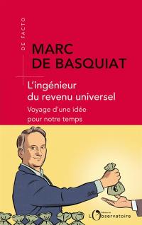 L'ingénieur du revenu universel : voyage d'une idée pour notre temps