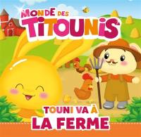 Monde des Titounis. Touni va à la ferme