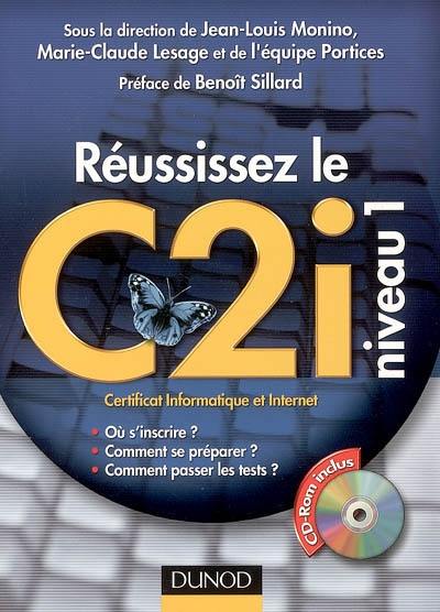 Réussissez le C2i niveau 1 : certificat informatique et Internet