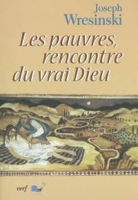 Les pauvres, rencontre du vrai Dieu