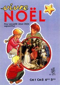 Vivre Noël : pour accueillir Jésus-Christ aujourd'hui