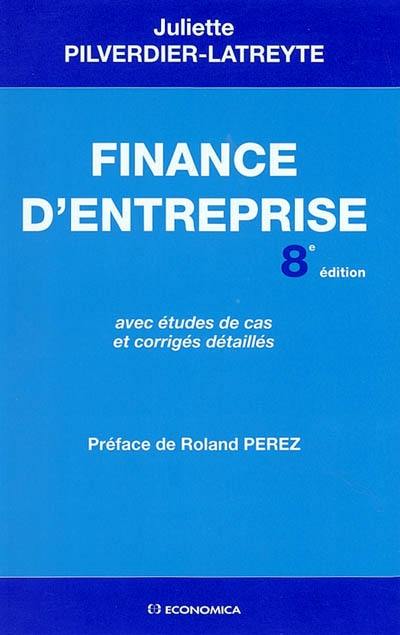 Finance d'entreprise : avec études de cas et corrigés détaillés