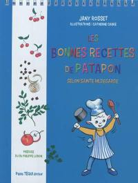 Les bonnes recettes de Patapon : selon sainte Hildegarde