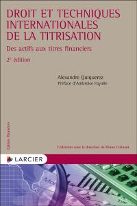 Droit et techniques internationales de la titrisation : des actifs aux titres financiers