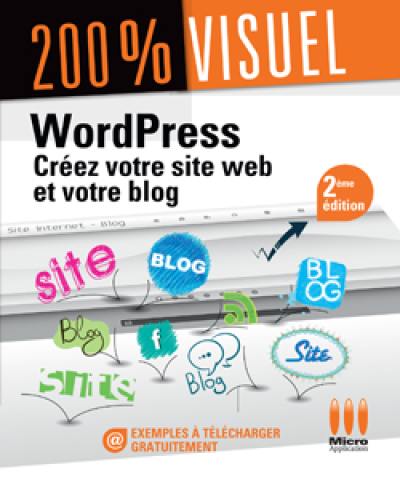 Créez votre site Web et votre blog avec WordPress : pour PC et Mac