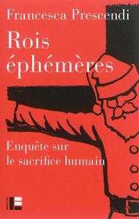 Rois éphémères : enquête sur le sacrifice humain