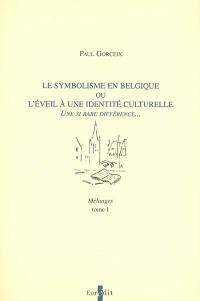 Le symbolisme en Belgique ou L'éveil à une identité culturelle : une si rare différence... : mélanges