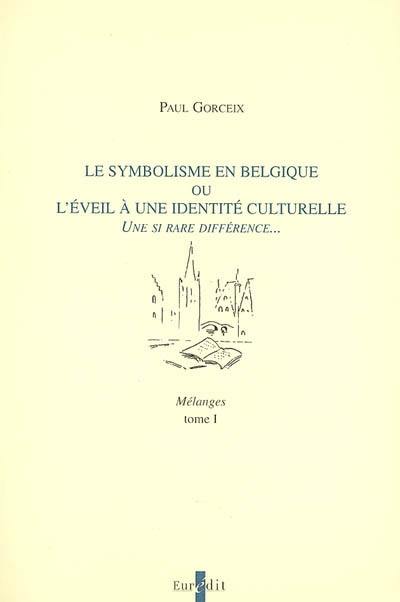 Le symbolisme en Belgique ou L'éveil à une identité culturelle : une si rare différence... : mélanges