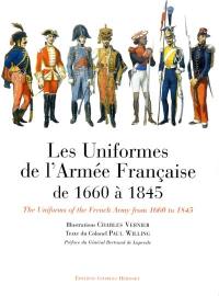 Les uniformes de l'armée française de 1660 à 1845. The uniforms of the French army from 1660 to 1845