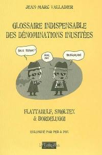 Glossaire indispensable des dénominations inusitées : flattahulf, smoltex & bordeluggi