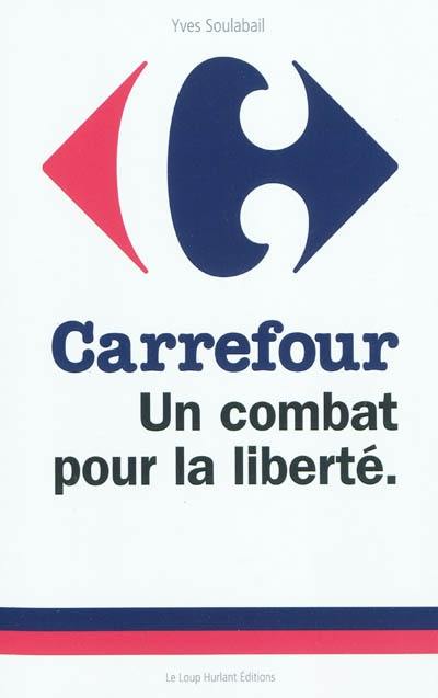 Carrefour : un combat pour la liberté Carrefour : un combat pour la liberté