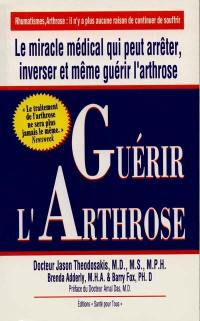 Guérir l'arthrose : un programme pas à pas pour guérir mieux et plus vite