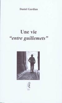 Une vie entre guillemets