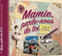 Mamie, parle-nous de toi : un livre pour préserver les souvenirs