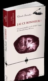 J'ai ce bonheur ! : une monographie sur le XVIIIeme degré de chevalier rose-croix