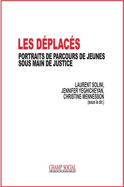 Les déplacés : portraits de parcours de jeunes sous main de justice