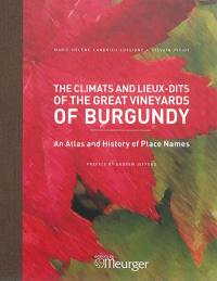 The climats and lieux-dits of the great vineyards of Burgundy : an atlas and history of place names