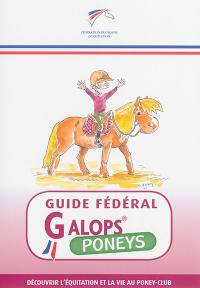 Guide fédéral galops : poneys : découvrir l'équitation et la vie au poney-club