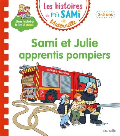 Sami et Julie apprentis pompiers : 3-5 ans