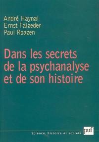 Dans les secrets de la psychanalyse et de son histoire