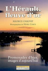 L'Hérault, fleuve d'or : promenades d'hier, images d'aujourd'hui