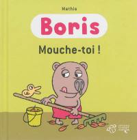 Boris. Mouche-toi !